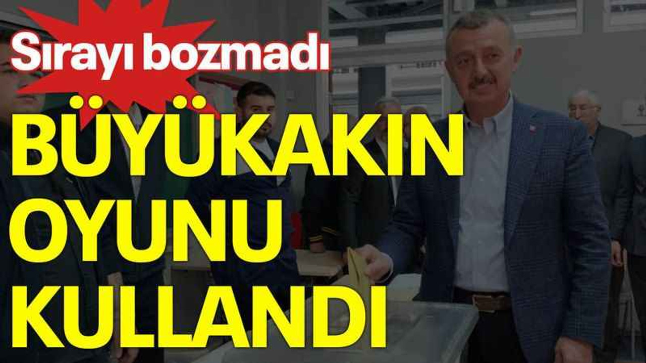 Büyükakın oyunu kullandı, sırayı bozmadı
